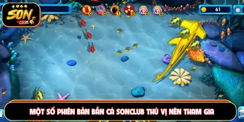 Một số phiên bản bắn cá Sonclub thú vị nên tham gia