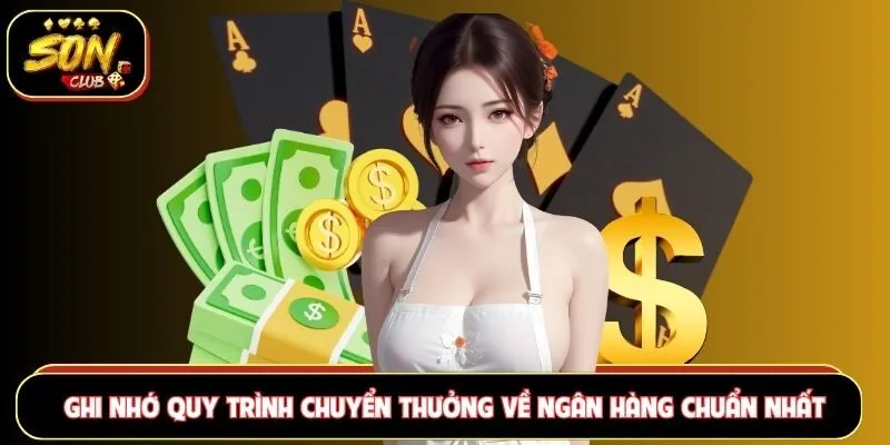 Ghi nhớ quy trình chuyển thưởng về ngân hàng chuẩn nhất