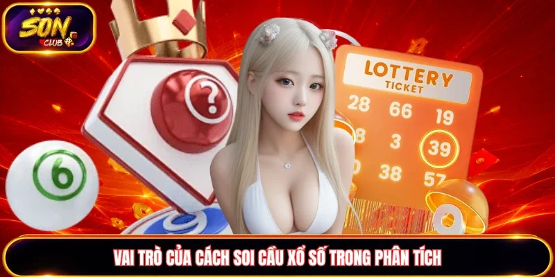 Vai trò của cách soi cầu xổ số khi phân tích kết quả 