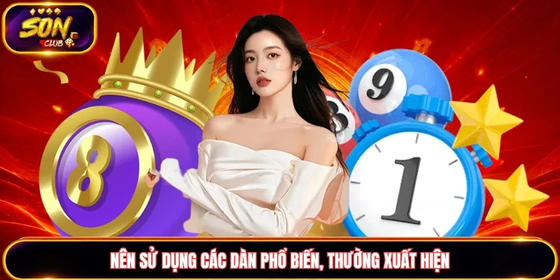 Nên sử dụng các dàn đề bất tử phổ biến, thường xuất hiện