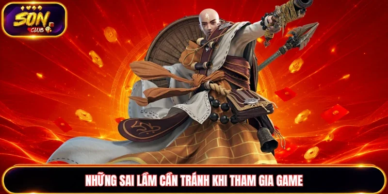 Những sai lầm cần tránh khi tham gia game