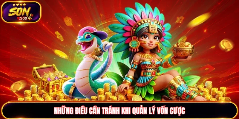 Những điều cần tránh khi quản lý vốn cược