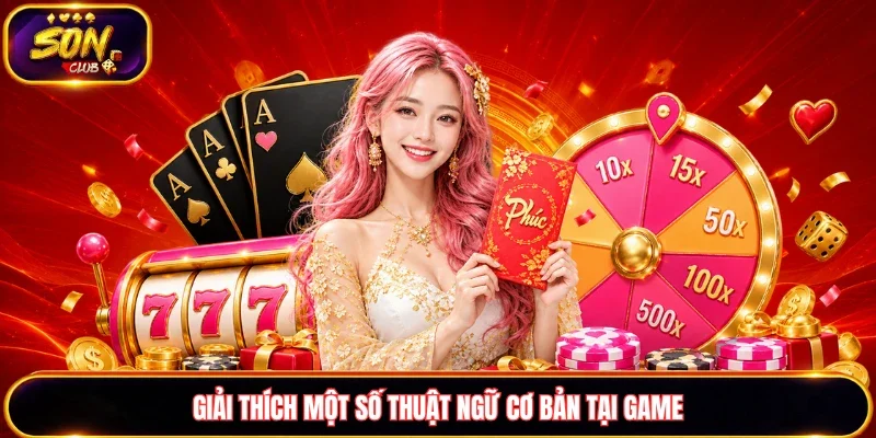 Giải thích một số thuật ngữ cơ bản tại game
