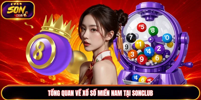 Tổng quan cần hiểu rõ xổ số miền Nam tại Sonclub